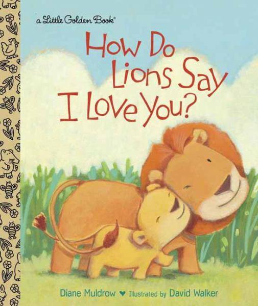 How Do Lions Say I Love You? (A Little Golden Book)