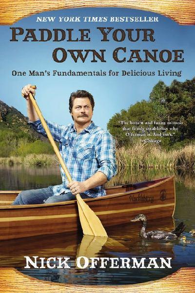 Paddle Your Own Canoe: One Man's Fundamentals for Delicious Living