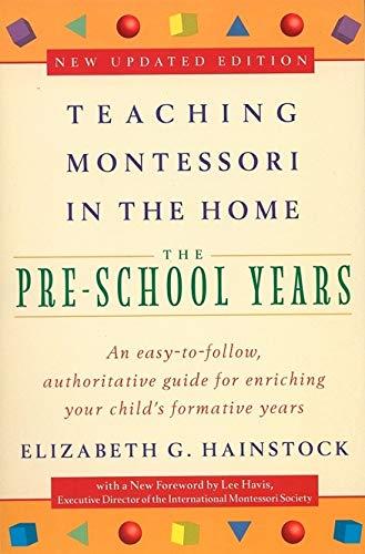 Teaching Montessori in the Home: The Pre-School Years (New Updated Edition)