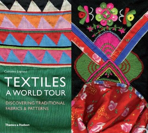 Textiles: A World Tour: Discovering Traditional Fabrics & Patterns