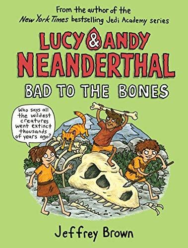 Bad to the Bones (Lucy and Andy Neanderthal, Volume 3)