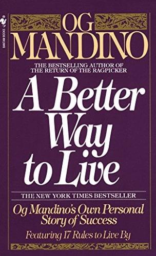 A Better Way to Live: Og Mandino's Own Personal Story of Success