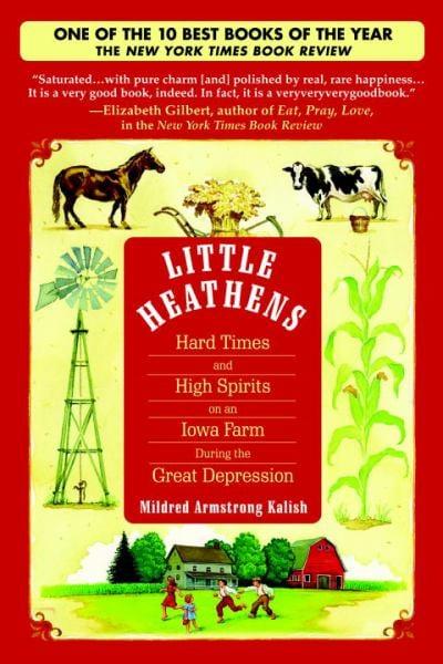 Little Heathens: Hard Tikmes and High Spirits on an Iowa Farm During the Great Depression