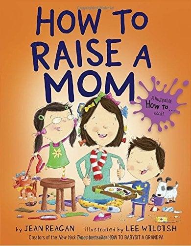 How to Raise a Mom (How To...)