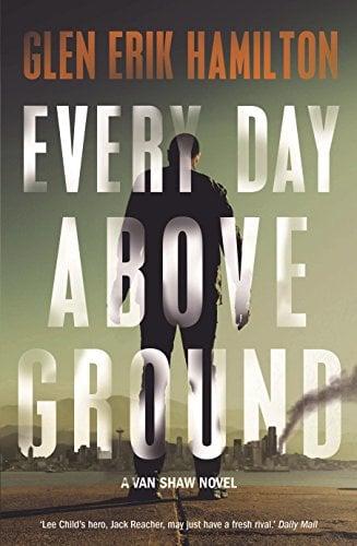 Every Day Above Ground (Van Shaw, Bk. 3)