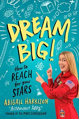 Dream Big!: How to Reach for Your Stars