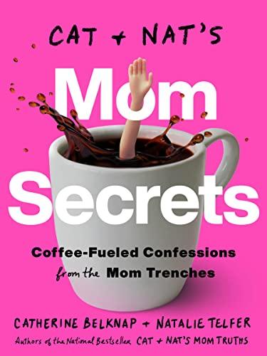 Cat and Nat's Mom Secrets: Coffee-Fueled Confessions From the Mom Trenches