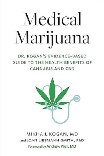 Medical Marijuana: Dr. Kogan's Evidence-Based Guide to the Health Benefits of Cannabis and CBD
