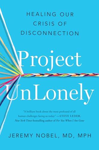 Project UnLonely: Healing Our Crisis of Disconnection
