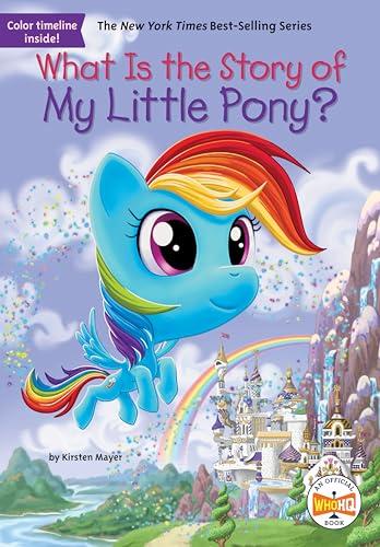 What Is the Story of My Little Pony? (WhoHQ)