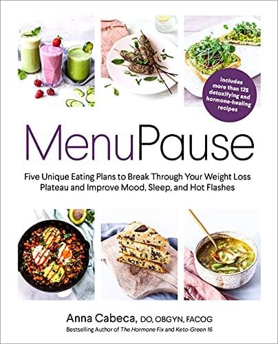 MenuPause: Five Unique Eating Plans to Break Through Your Weight Loss Plateau and Improve Mood, Sleep, and Hot Flashes