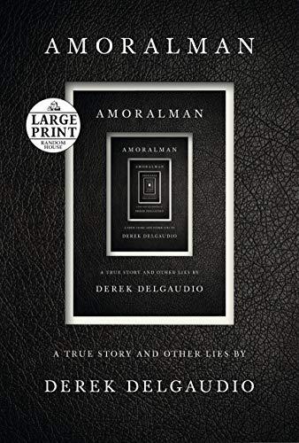 Amoralman: A True Story and Other Lies (Large Print)