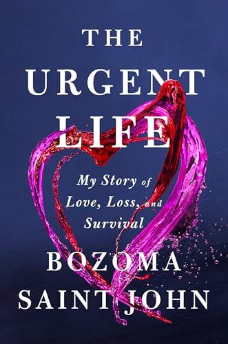 The Urgent Life: My Story of Love, Loss, and Survival