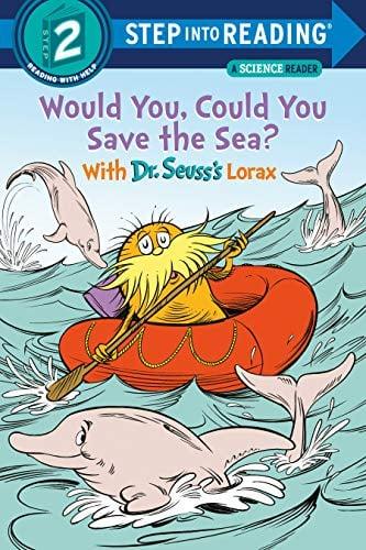 Would You, Could You Save the Sea? With Dr. Seuss's Lorax (Step into Reading, Level 2)