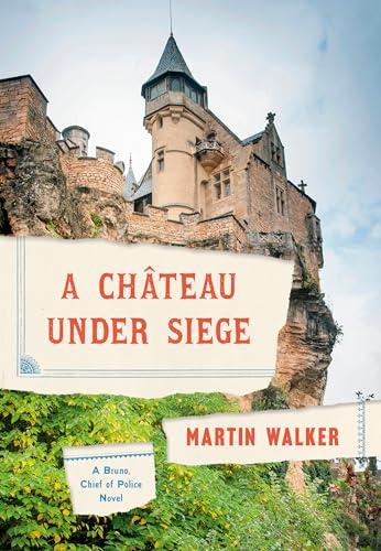 A Chateau Under Siege (Bruno, Chief of Police, Bk. 16)