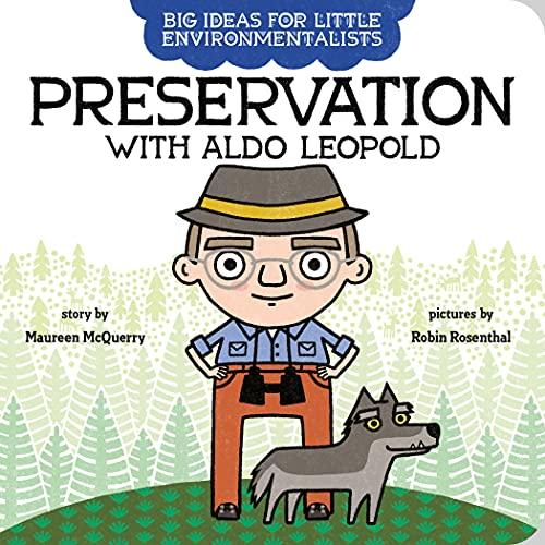 Preservation With Aldo Leopold (Big Ideas for Little Environmentalists)