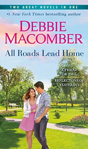 All Roads Lead Home: 2 Books in 1 (A Friend or Two/Reflections of Yesterday)