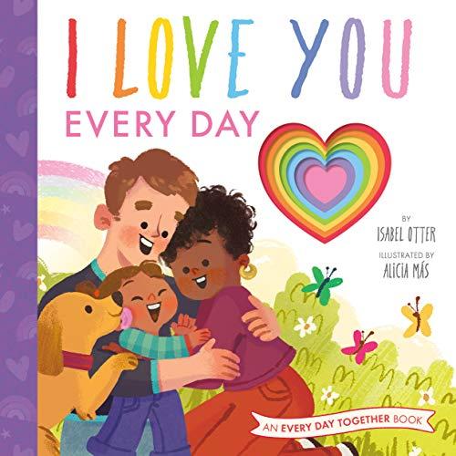I Love You Every Day (An Every Day Together Book)