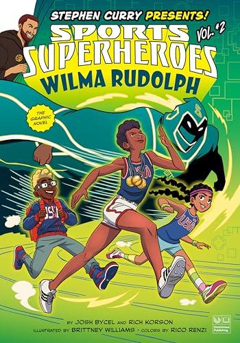 Wilma Rudolph (Stephen Curry Presents! Sports Superheroes, Volume 2)