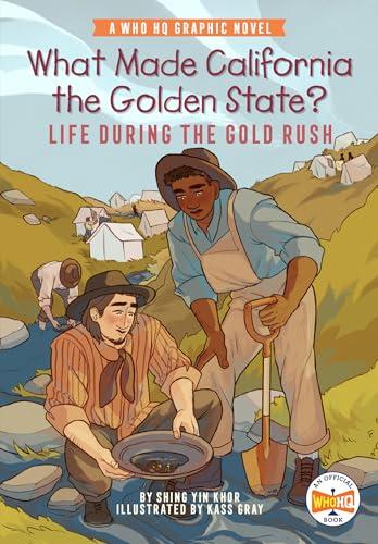 What Made California the Golden State? Life During the Gold Rush (Who HQ Graphic Novel)