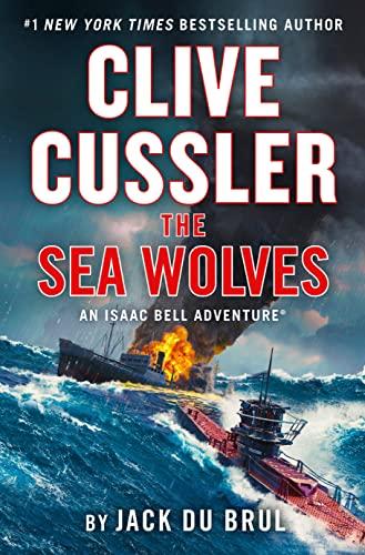 Clive Cussler The Sea Wolves (Isaac Bell, Bk. 13)