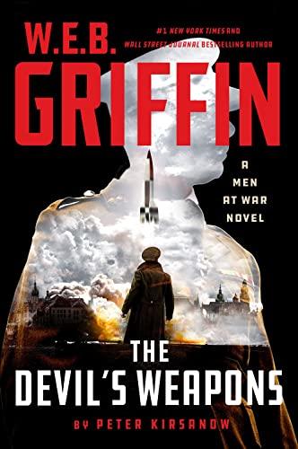W. E. B. Griffin: The Devil's Weapons (Men at War, Bk. 8)