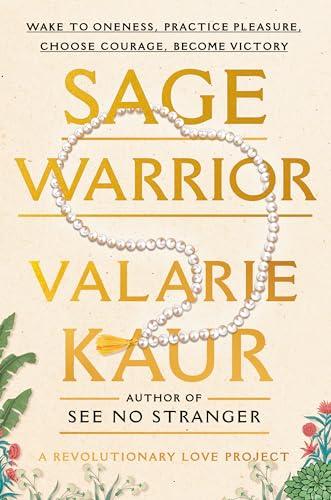 Sage Warrior: Wake to Oneness, Practice Pleasure, Choose Courage, Become Victory