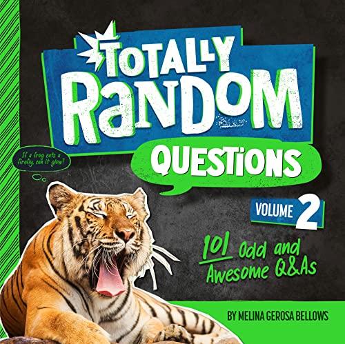Totally Random Questions: 101 Odd and Awesome Questions and Answers (Volume 2)