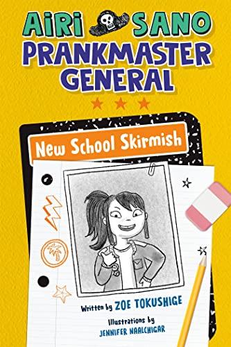 New School Skirmish (Airi Sano Prankmaster General, Bk. 1)
