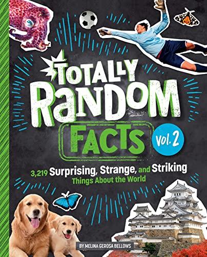 Totally Random Facts: 3219 Surprising, Strange, and Striking Things About the World (Volume 2)