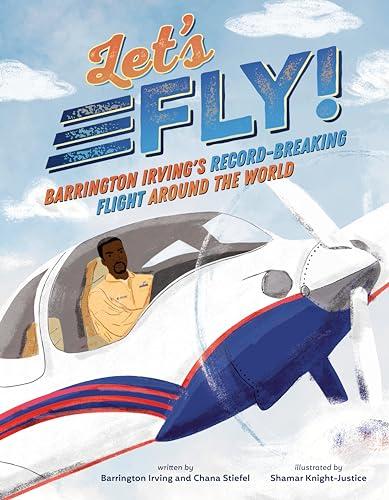 Let's Fly! Barrington Irving's Record-Breaking Flight Around the World