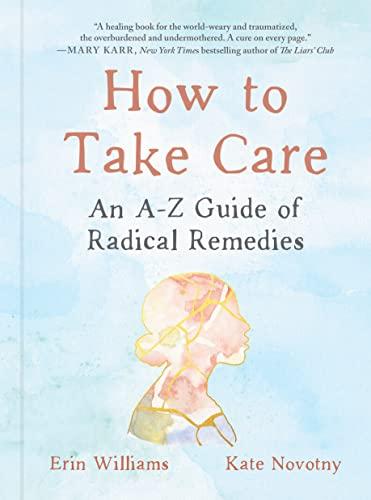 How to Take Care: An A-Z Guide of Radical Remedies
