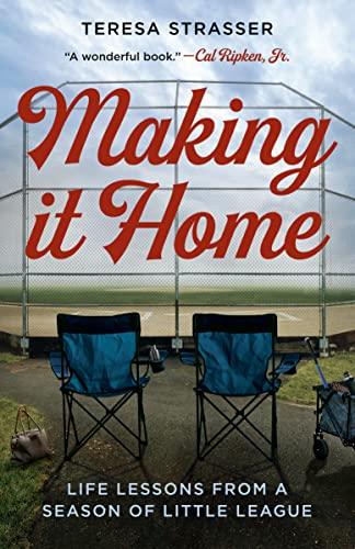 Making It Home: Life Lessons From a Season of Little League