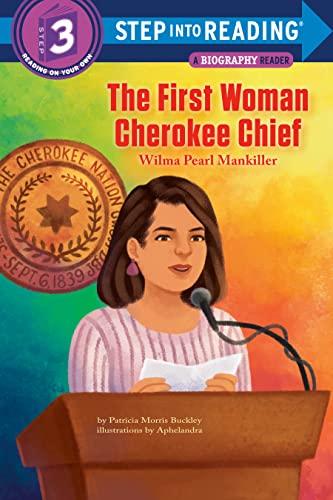 The First Woman Cherokee Chief: Wilma Pearl Mankiller (Step Into Reading, Step 3)
