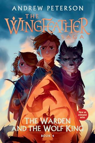 The Warden and the Wolf King (The Wingfeather Saga, Bk. 4)