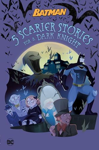 5 Scarier Stories for a Dark Knight  (Batman)
