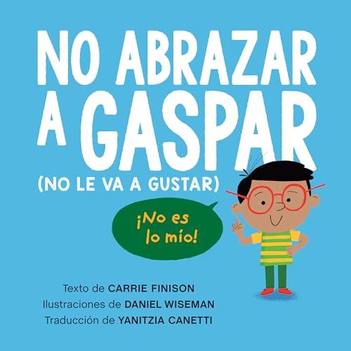 No Abrazar A Gaspar (No Le Va A Gustar)