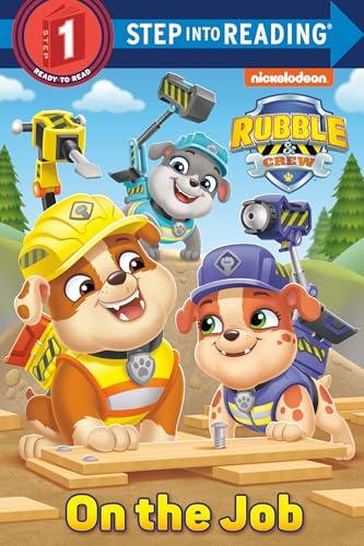 On the Job (Paw Patrol: Rubble & Crew, Step Into Reading, Step 1)