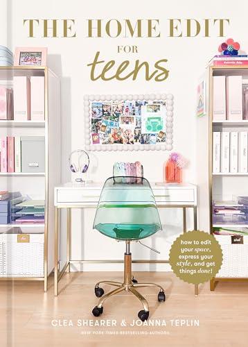The Home Edit for Teens: How to Edit Your Space, Express Your Style, and Get Things Done!