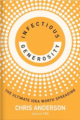 Infectious Generosity: The Ultimate Idea Worth Spreading