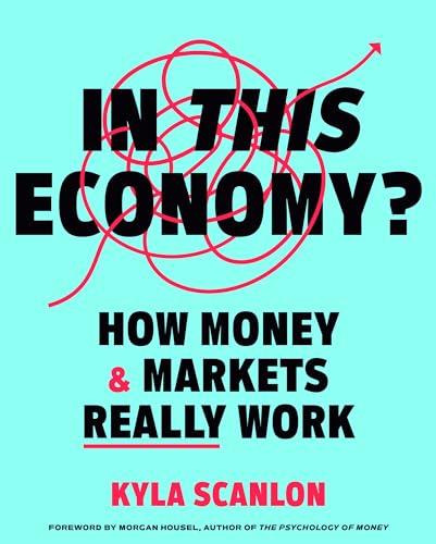 In This Economy? How Money & Markets Really Work