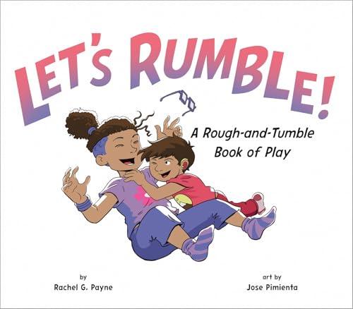 Let's Rumble! A Rough-And-Tumble Book of Play