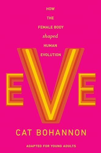 Eve: How the Female Body Shaped Human Evolution  (Adapted for Young Adults)