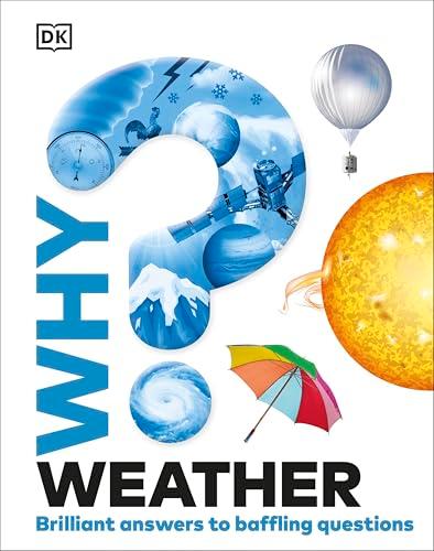 Weather: Brilliant Answers to Baffling Questions (Why?)