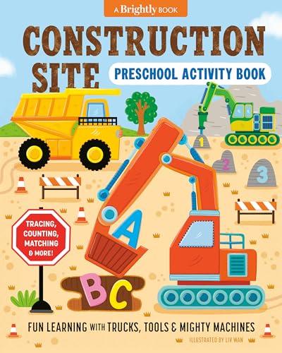 Construction Site Preschool Activity Book: Fun Learning With Trucks, Tools, and Mighty Machines