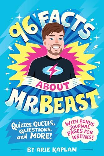 96 Facts About MrBeast: Quizzes, Quotes, Questions, and More! With Bonus Journal Pages for Writing!