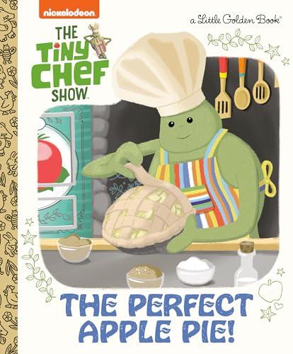 The Perfect Apple Pie! (The Tiny Chef Show, Little Golden Books)