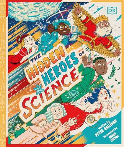 The Hidden Heroes of Science: Shining a Light on the Unknown Trailblazers of the Scientific World