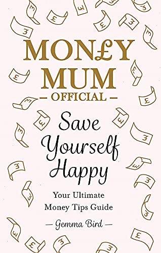 Money Mum Official: Save Yourself Happy: Your Ultimate Money Tips Guide
