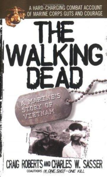 The Walking Dead: A Hard-Charging Combat Account of Marine Corps Guts and Courage